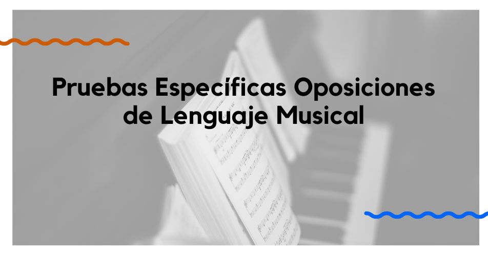 Pruebas Específicas Oposiciones de Lenguaje Musical
